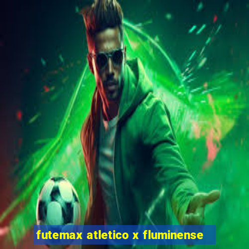 futemax atletico x fluminense